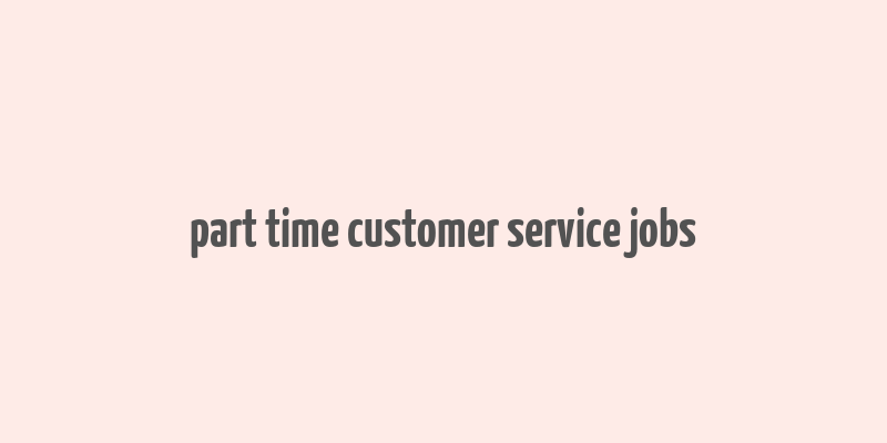 part time customer service jobs