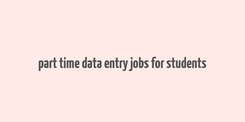 part time data entry jobs for students