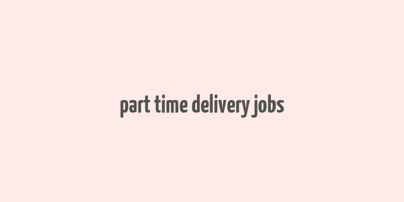 part time delivery jobs