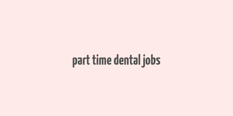 part time dental jobs