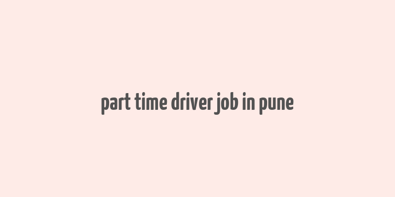 part time driver job in pune