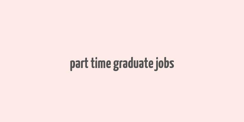 part time graduate jobs