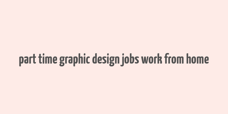 part time graphic design jobs work from home