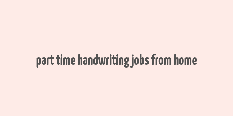 part time handwriting jobs from home