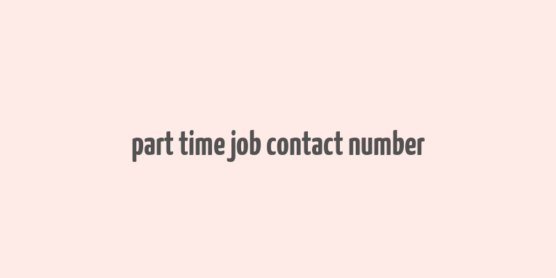 part time job contact number