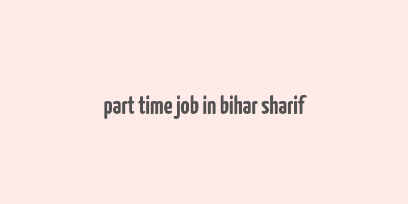 part time job in bihar sharif