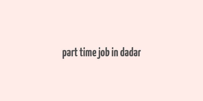 part time job in dadar