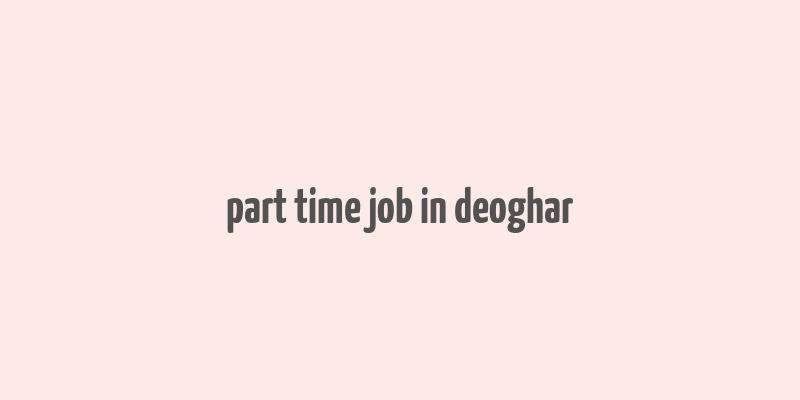 part time job in deoghar