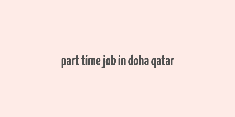 part time job in doha qatar