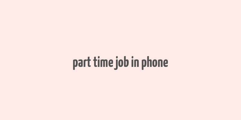 part time job in phone