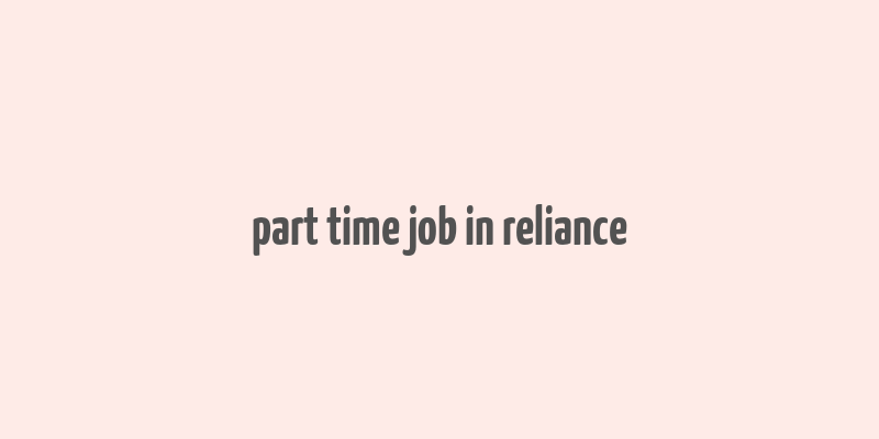 part time job in reliance