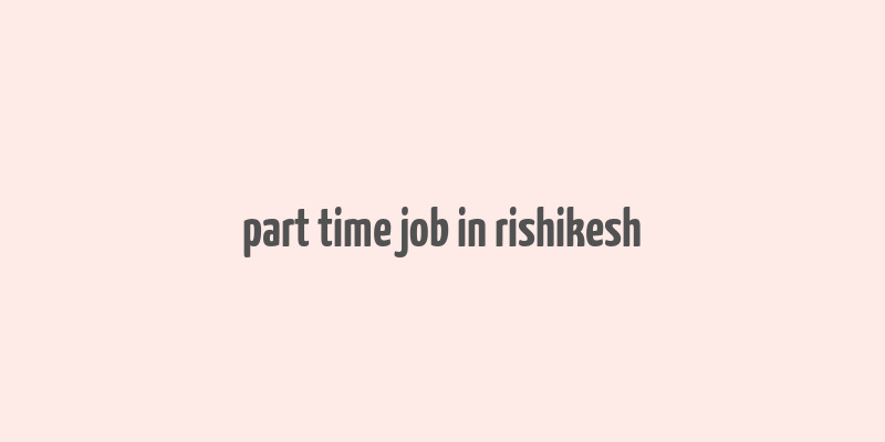 part time job in rishikesh