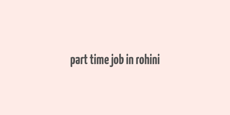 part time job in rohini