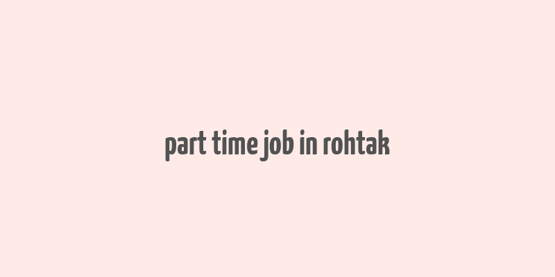 part time job in rohtak