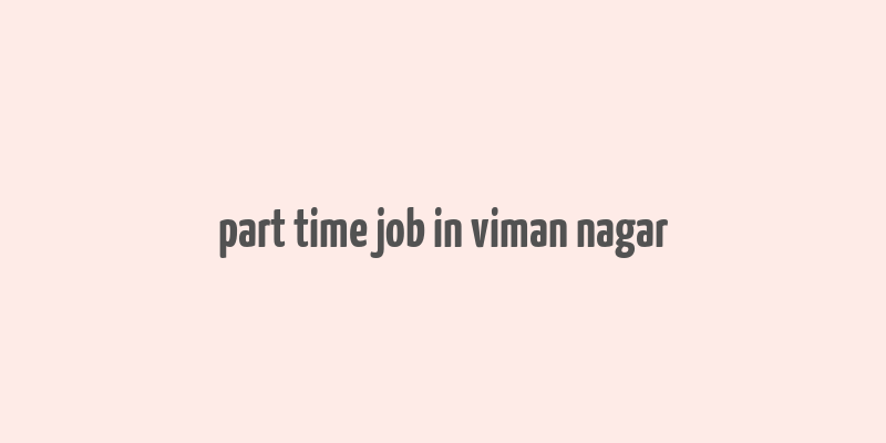 part time job in viman nagar