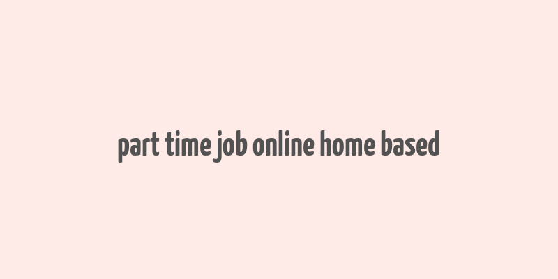 part time job online home based