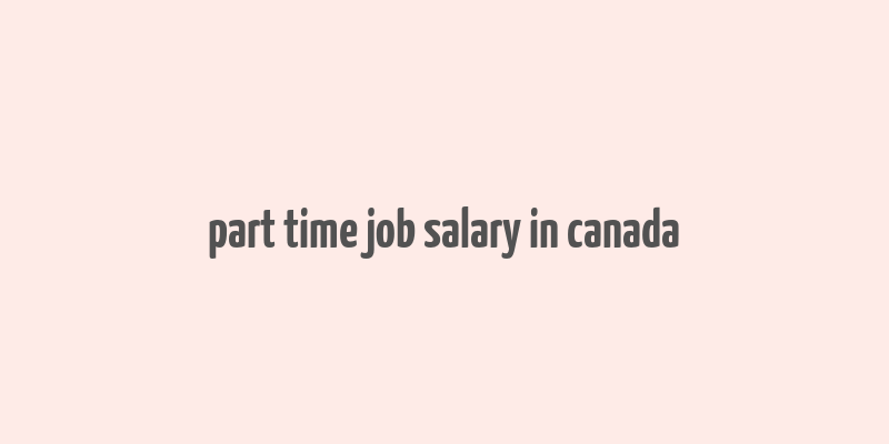 part time job salary in canada