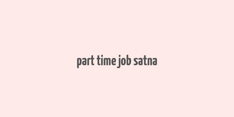 part time job satna