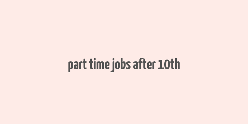 part time jobs after 10th