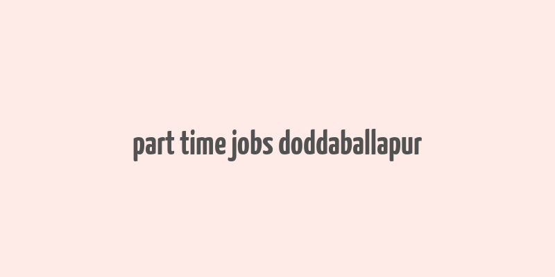 part time jobs doddaballapur