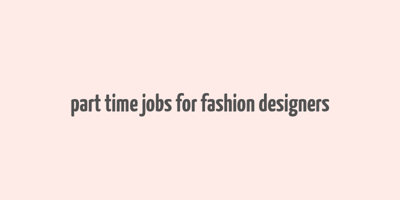 part time jobs for fashion designers