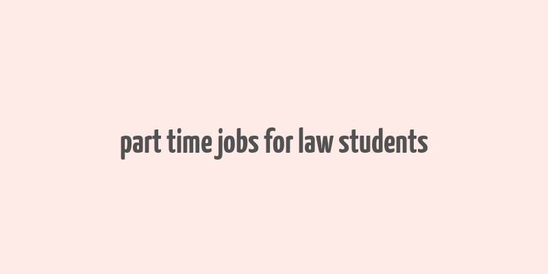 part time jobs for law students