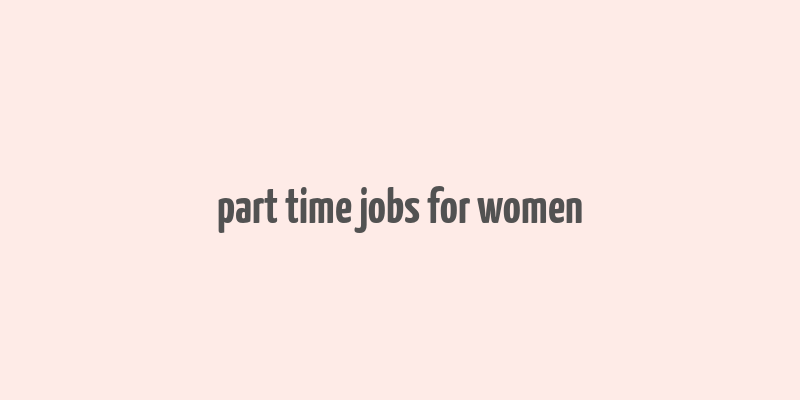 part time jobs for women