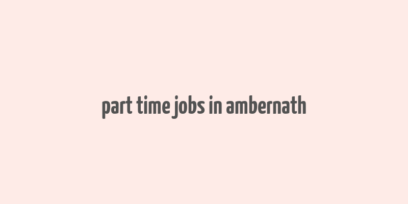 part time jobs in ambernath