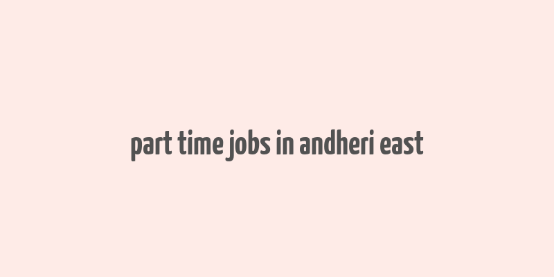 part time jobs in andheri east