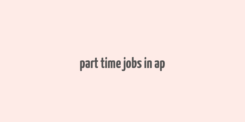 part time jobs in ap