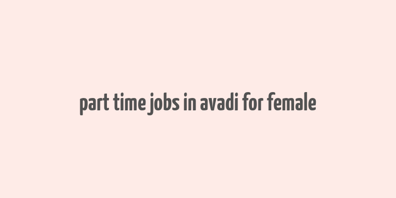 part time jobs in avadi for female