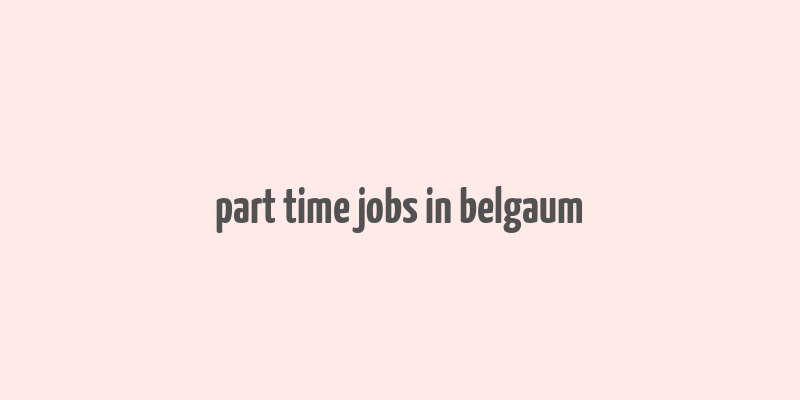 part time jobs in belgaum