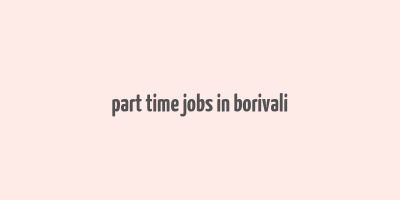 part time jobs in borivali