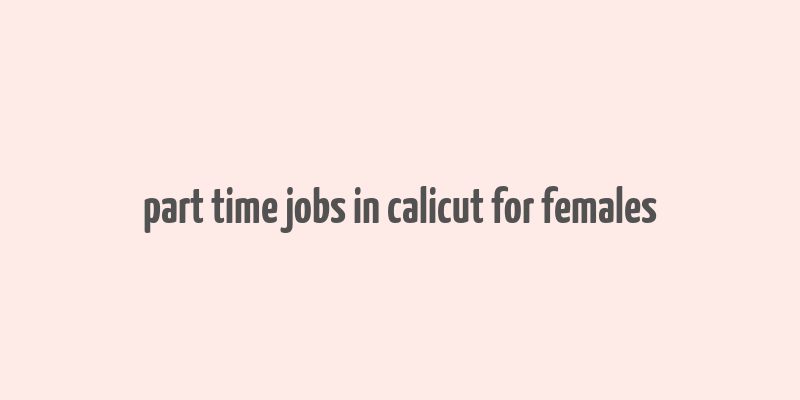 part time jobs in calicut for females