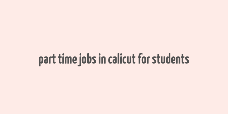 part time jobs in calicut for students