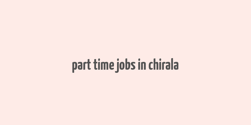 part time jobs in chirala