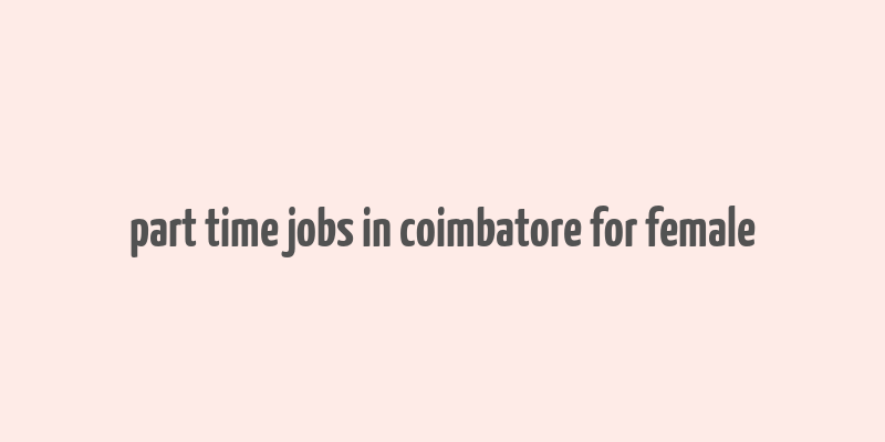 part time jobs in coimbatore for female