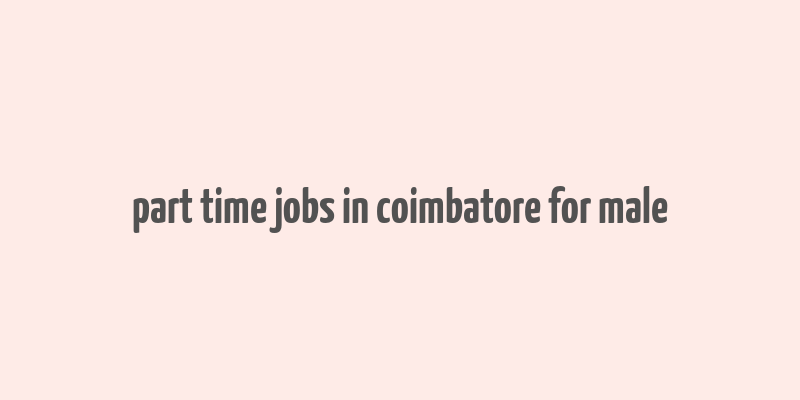 part time jobs in coimbatore for male