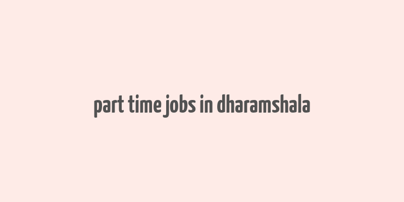 part time jobs in dharamshala