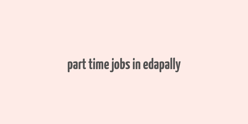 part time jobs in edapally