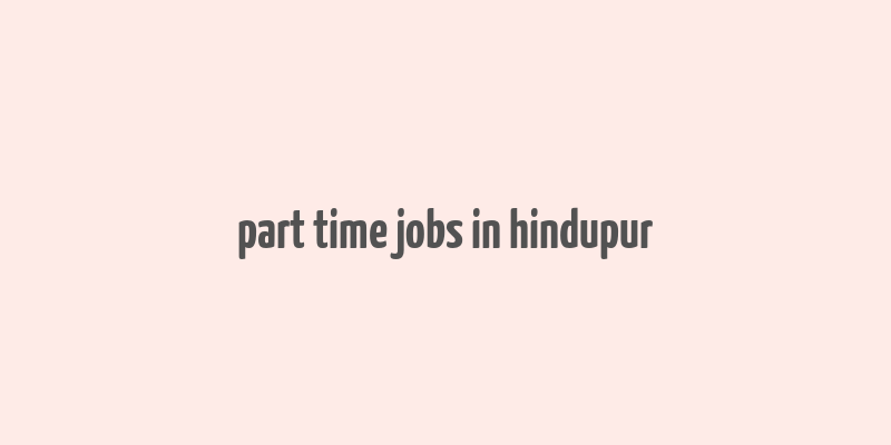 part time jobs in hindupur