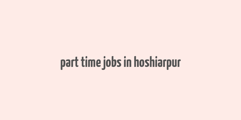 part time jobs in hoshiarpur