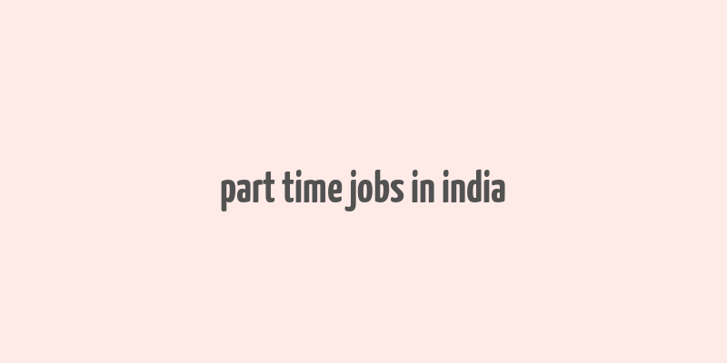 part time jobs in india