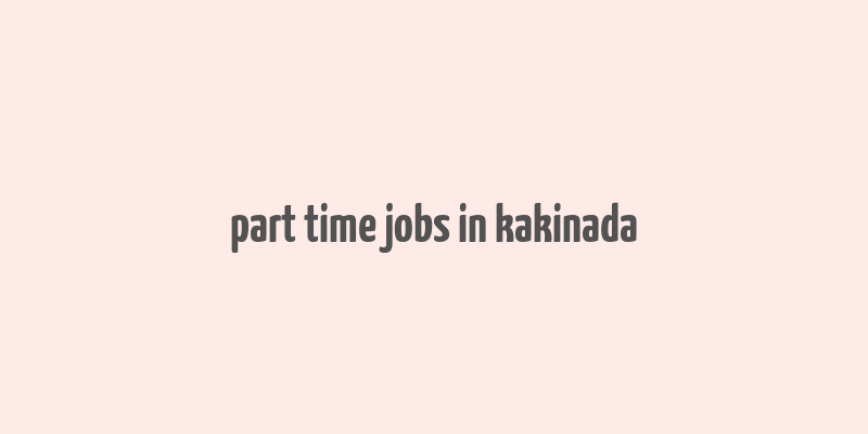 part time jobs in kakinada