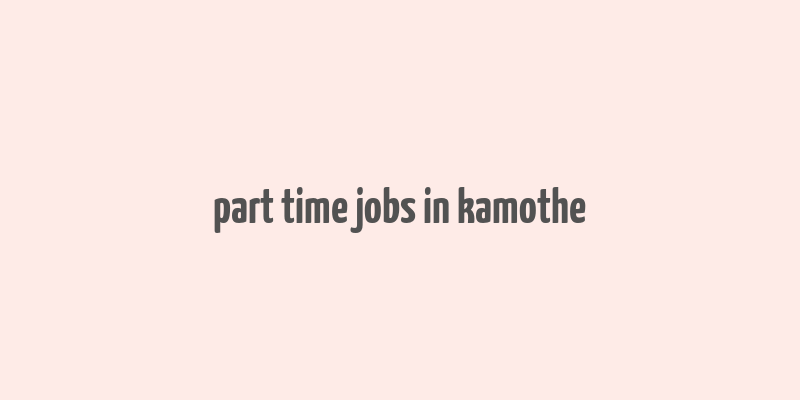 part time jobs in kamothe