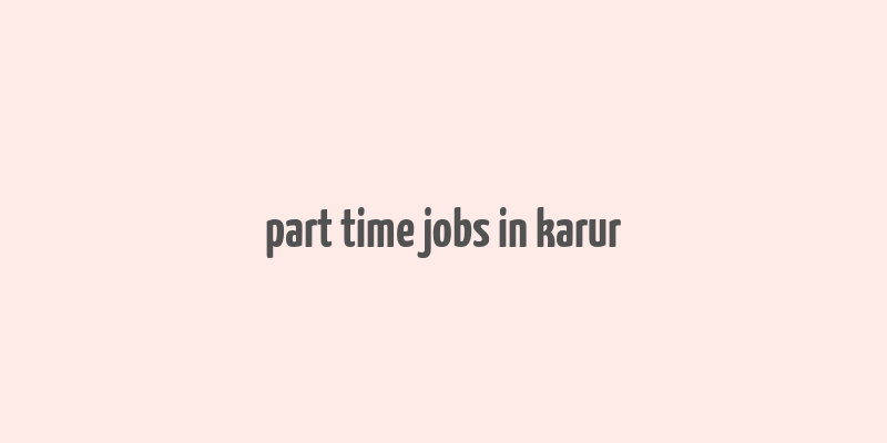 part time jobs in karur