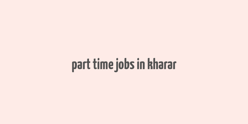 part time jobs in kharar