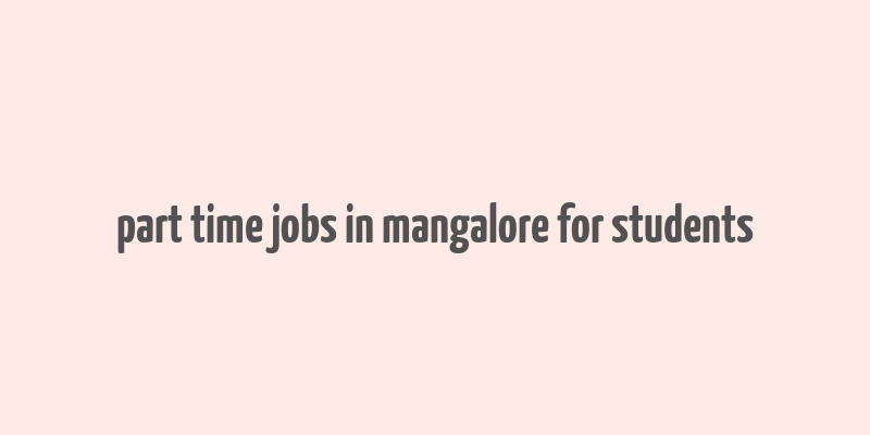 part time jobs in mangalore for students