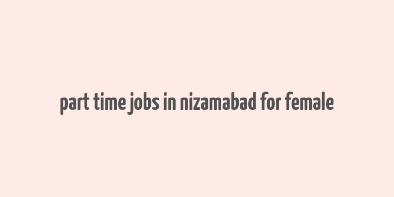 part time jobs in nizamabad for female