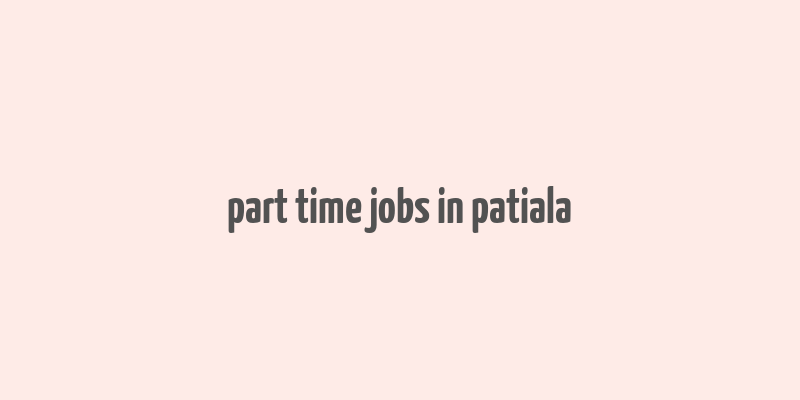 part time jobs in patiala